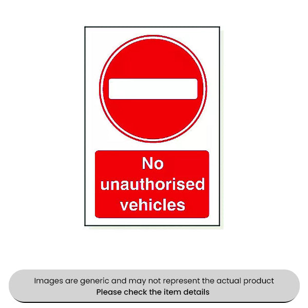 No Unauthorised Vehicles Foamex 240X360MM Pack Qty 1